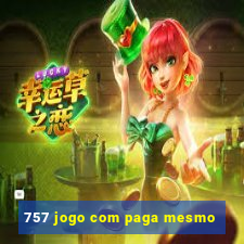 757 jogo com paga mesmo